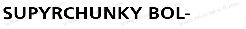 SUPYRCHUNKY BOL字体转换